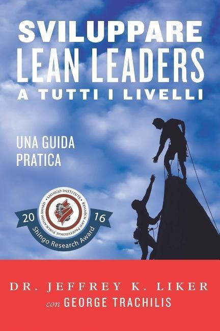 Sviluppare Lean Leader a tutti i livelli: Una guida pratica - Jeffrey K. Liker