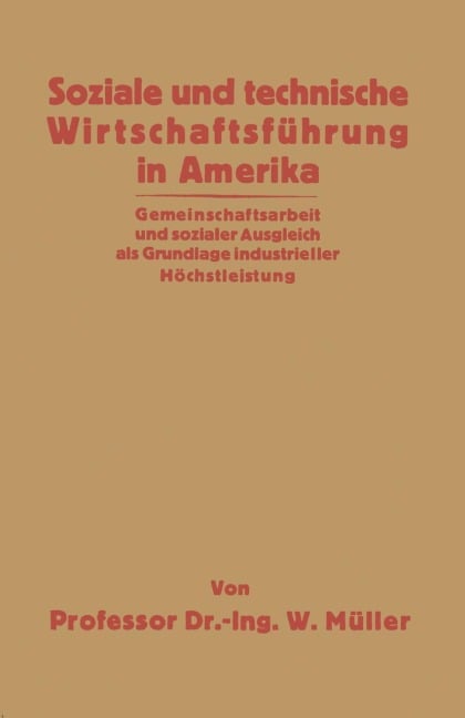 Soziale und technische Wirtschaftsführung in Amerika - Willy Müller