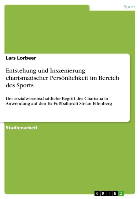 Entstehung und Inszenierung charismatischer Persönlichkeit im Bereich des Sports - Lars Lorbeer