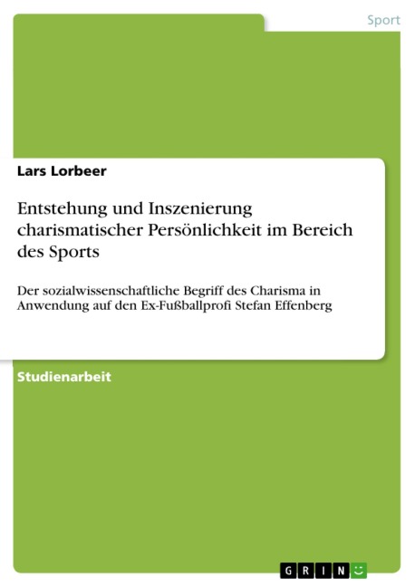 Entstehung und Inszenierung charismatischer Persönlichkeit im Bereich des Sports - Lars Lorbeer
