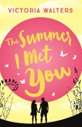 Cover-Bild zum Titel 'The Summer I Met You' von 'Victoria Walters'