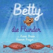Cover-Bild zum Titel 'Betty, die Flunder' von 'Karin Braun'