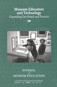 Museum Educators and Technology Expanding Our Reach and Practice - 