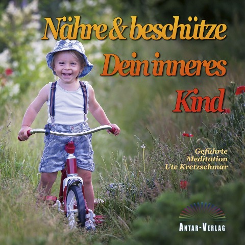 Nähre und beschütze Dein inneres Kind - Ute Kretzschmar, Farino Peter Neuber