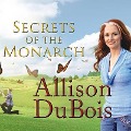Secrets of the Monarch Lib/E: What the Dead Can Teach Us about Living a Better Life - Allison Dubois
