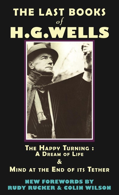The Last Books of H.G. Wells - Hg Wells, Colin Wilson, Rudy Rucker