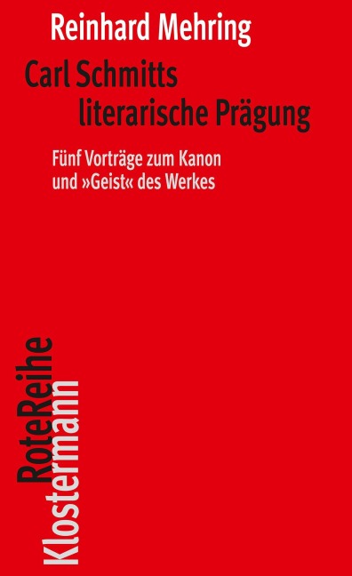 Carl Schmitts literarische Prägung - Reinhard Mehring