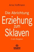 Cover-Bild zum Titel 'Die Abrichtung & Erziehung zum Sklaven | Erotischer Ratgeber' von 'Arne Hoffmann'