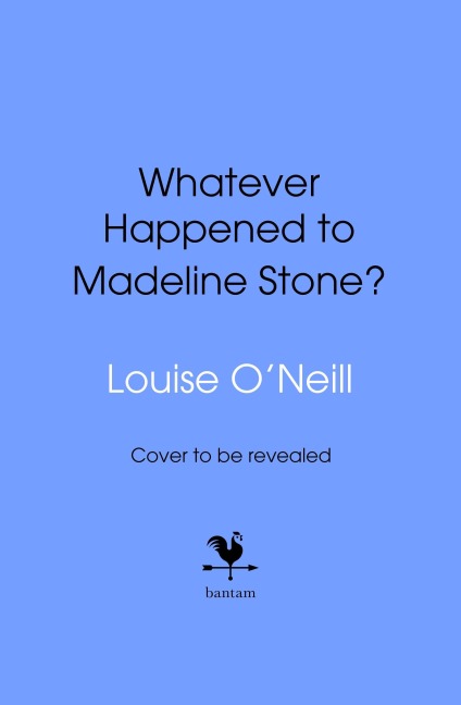 Whatever Happened to Madeline Stone? - Louise O'Neill