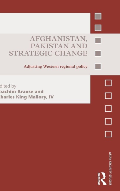 Afghanistan, Pakistan and Strategic Change - 
