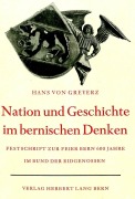 Cover-Bild zum Titel 'Nation und Geschichte im bernischen Denken' von 'Hans Von Greyerz'