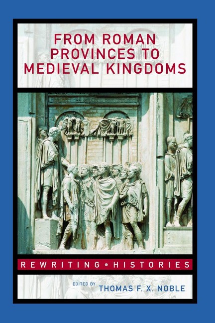 From Roman Provinces to Medieval Kingdoms - 