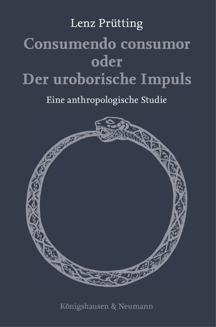 Consumendo consumor oder Der uroborische Impuls - Lenz Prütting