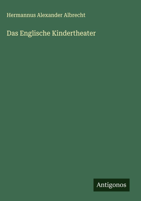 Das Englische Kindertheater - Hermannus Alexander Albrecht