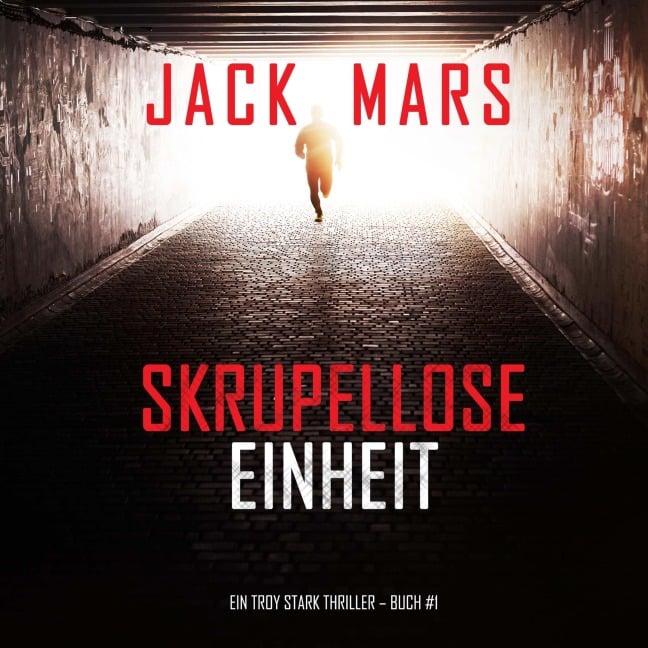 Skrupellose Einheit (Ein Troy Stark Thriller ¿ Buch #1) - Jack Mars