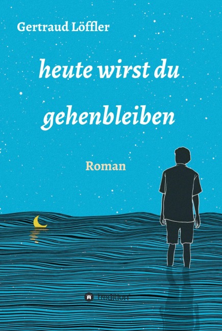 heute wirst du gehenbleiben - Gertraud Löffler
