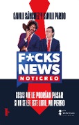F*CK NEWS - Camilo Sánchez, Camilo Pardo, Grupo Editorial Sin Fronteras