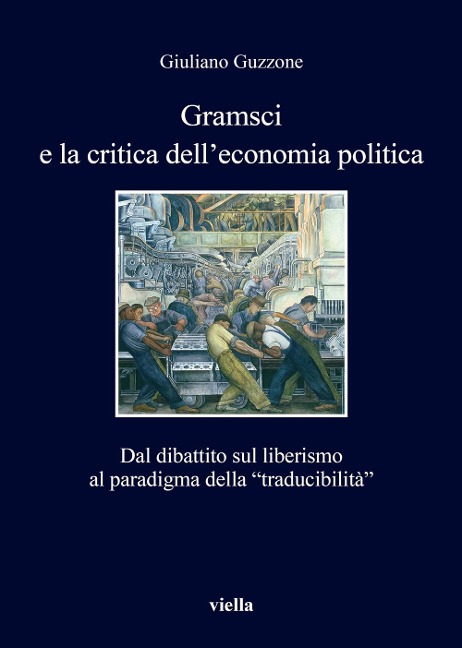 Gramsci e la crisi dell'economia politica. Dal dibattito sul liberismo al paradigma della «traducibilità» - Giuliano Guzzone