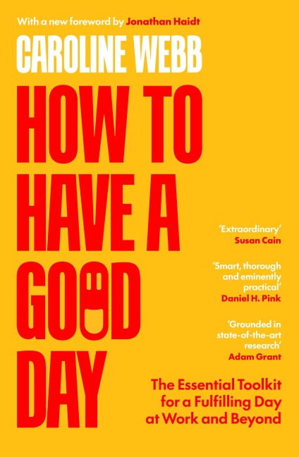 How To Have A Good Day - Caroline Webb