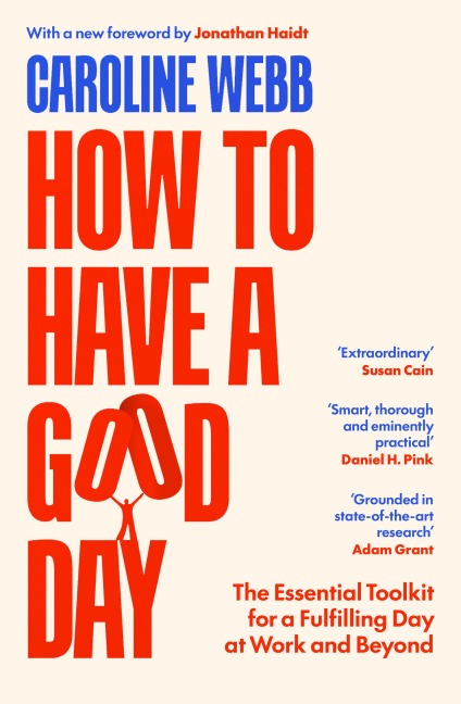 How To Have A Good Day - Caroline Webb