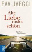 Cover-Bild zum Titel 'Alte Liebe rostet schön' von 'Eva Jaeggi'
