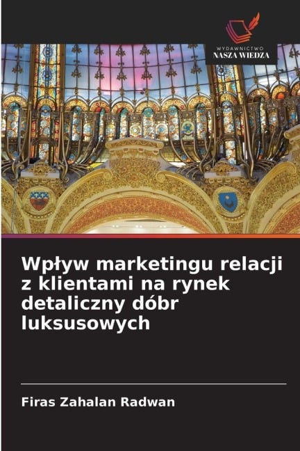 Wp¿yw marketingu relacji z klientami na rynek detaliczny dóbr luksusowych - Firas Zahalan Radwan