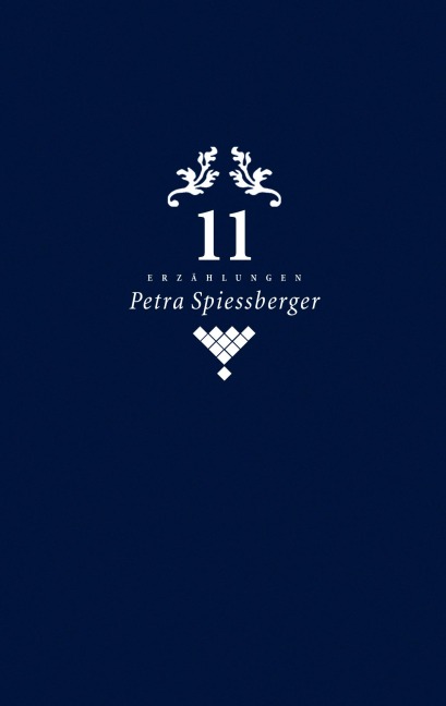 11 Erzählungen - Petra Spiessberger