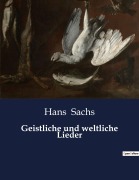 Cover-Bild zum Titel 'Geistliche und weltliche Lieder' von 'Hans Sachs'