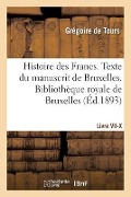 Cover-Bild zum Titel 'Histoire des Francs. Texte du manuscrit de Bruxelles. Bibliothèque royale de Bruxelles Livre VII-X' von 'Gregoire De Tours'
