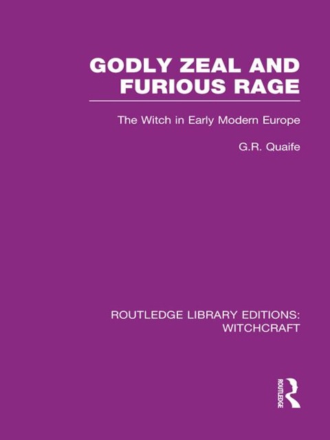 Godly Zeal and Furious Rage (RLE Witchcraft) - Geoffrey Quaife