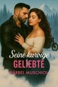Cover-Bild zum Titel 'Seine kurvige Geliebte' von 'Bärbel Muschiol'