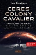 Cover-Bild zum Titel 'CERES COLONY CAVALIER. Zwanzig Jahre und zurück: Mein Leben als Sklave der Dunklen Flotte auf Mond-Erde-Mars und in der Ceres-Kolonie [Tatsachen-Bericht]' von 'Tony Rodrigues'