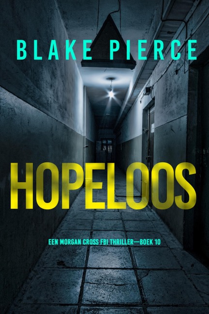 Hopeloos (Een Morgan Cross FBI Thriller-Boek 10) - Blake Pierce