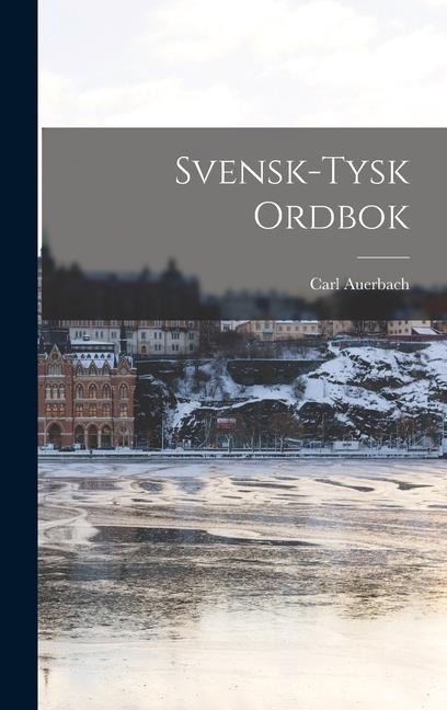 Svensk-Tysk ordbok - Carl Auerbach