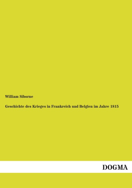 Geschichte des Krieges in Frankreich und Belgien im Jahre 1815 - William Siborne