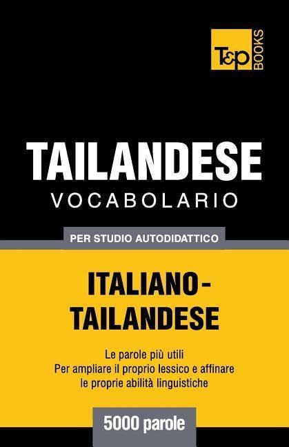 Vocabolario Italiano-Thailandese per studio autodidattico - 5000 parole - Andrey Taranov