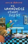 Cover-Bild zum Titel 'Die Langeweile stirbt zuletzt' von 'Julia Bruns'