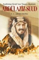 Arabistan Kralinin Yasam Öyküsü Abdülaziz Bin Suud - H. C. Armstrong