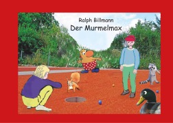 Cover-Bild zum Titel 'Der Murmelmax' von 'Ralph Billmann'