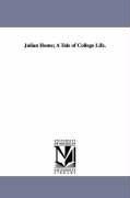 Cover-Bild zum Titel 'Julian Home; A Tale of College Life.' von 'Frederic William Farrar'