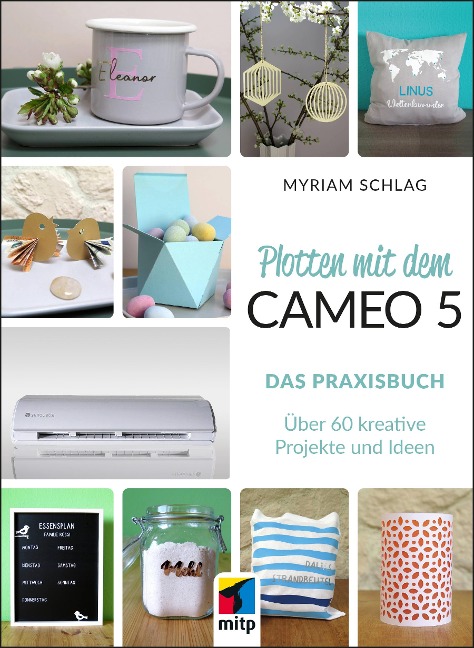 Plotten mit dem Cameo 5. Das Praxisbuch - Myriam Schlag