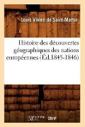 Histoire Des Découvertes Géographiques Des Nations Européennes (Éd.1845-1846) - Louis Vivien De Saint-Martin
