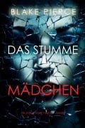 Cover-Bild zum Titel 'Das Stumme Mädchen (Ein Sheila Stone Thriller - Band 1)' von 'Blake Pierce'
