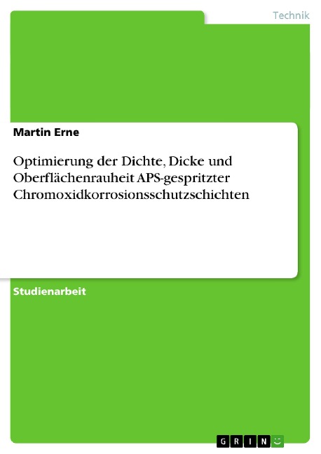 Optimierung der Dichte, Dicke und Oberflächenrauheit APS-gespritzter Chromoxidkorrosionsschutzschichten - Martin Erne