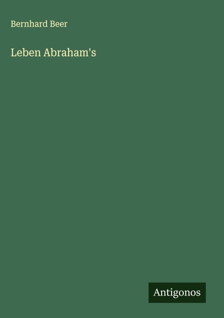 Leben Abraham's - Bernhard Beer