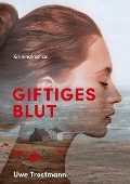 Cover-Bild zum Titel 'Giftiges Blut' von 'Uwe Trostmann'