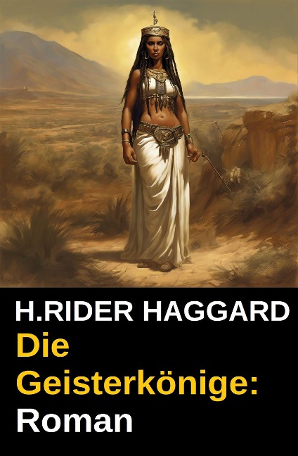 Die Geisterkönige: Roman - H. Rider Haggard