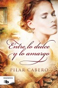 Cover-Bild zum Titel 'Entre Lo Dulce y Lo Amargo' von 'Pilar Cabero'