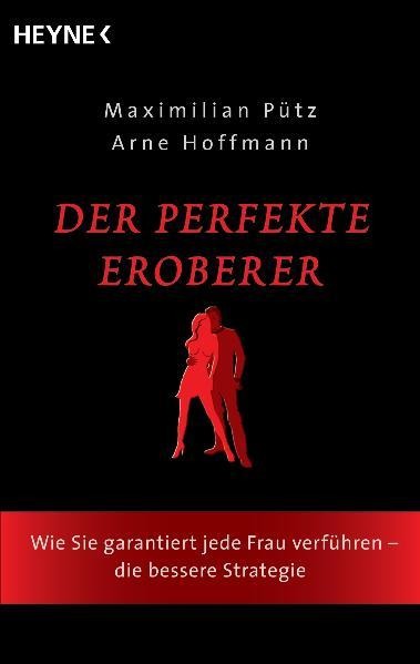 Der perfekte Eroberer - Maximilian Pütz, Arne Hoffmann