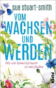 Cover-Bild zum Titel 'Vom Wachsen und Werden' von 'Sue Stuart-Smith'